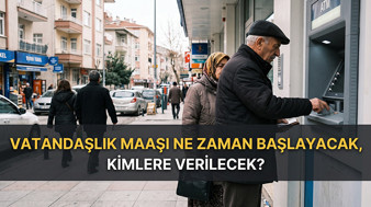Vatandaşlık maaşı ne zaman başlayacak, kimlere verilecek, şartları neler olacak? Vatandaşlık maaşı son durum gelişmeleri 2026!
