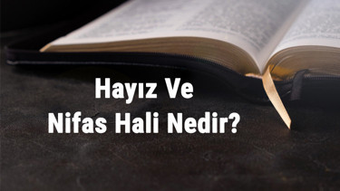 Hayız Ve Nifas Hali Nedir İslamda Hayız Ve Nifas Halleri Hakkında Bilgi