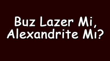 Buz lazer mi, Alexandrite mı Buz lazer - Alexandrite avantaj karşılaştırması