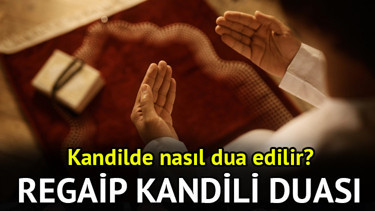 Regaip Kandili duası (Türkçe ve Arapça) || Regaip Kandilinde okunacak dualar nelerdir, nasıl dua edilir Kandil gecesi hangi dualar, sureler okunur