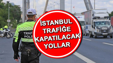 İstanbul trafiğe kapalı yollar ve alternatif güzergahlar 19 Ocak 2026 Pazartesi | Yarın İstanbulda hangi yollar trafiğe kapatılacak, ne zaman açılacak İstanbulda yollar kapalı mı İstanbul Emniyet Müdürlüğü saat vererek duyurdu