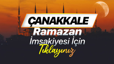 ÇANAKKALE SAHUR VAKTİ VE İFTAR SAATİ - RAMAZAN İMSAKİYESİ 2026 (DİYANET) | Çanakkale sahur saati kaçta başlayıp kaçta bitecek, imsak vakti ezan kaçta okunacak Çanakkalede iftar vakti ne zaman