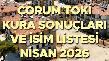 TOKİ ÇORUM KURA SONUÇLARI VE İSİMLERİ DETAYLI SORGULAMA EKRANI 2026 || Çorum TOKİ 2867 konut kura çekimi sonuçları açıklandı mı TOKİ Çorum kura sonuçları ve hak sahipleri (asil-yedek) isim listesi nereden öğrenilir