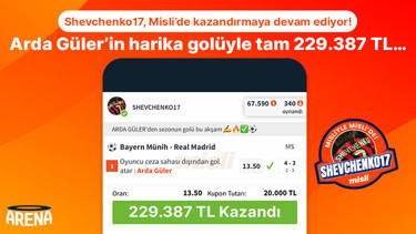 Shevchenko17, Misli’de kazandırmaya devam ediyor Arda Güler’in harika golüyle tam 229.387 TL…