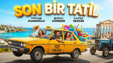 Son Bir Tatil filmi konusu nedir, oyuncuları kimler Son Bir Tatil ne zaman, nerede çekildi