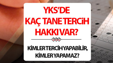 YKSde kaç tane tercih hakkı var YKS’de kaç tercih yapmak zorunlu, kimler tercih yapabilir, kimler yapamaz ÖSYM duyurdu İşte üniversite sınavı (TYT, AYT, YDT) tercih sayısı 2026