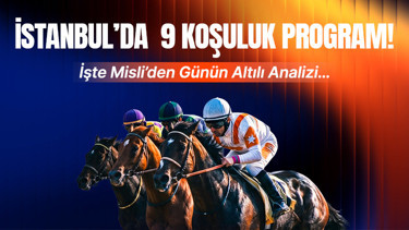 İstanbulda 9 koşuluk program İşte Misliden günün altılı analizi...
