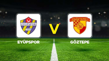 Eyüpspor - Göztepe maçı ne zaman, saat kaçta, hangi kanalda Süper Lig Eyüpspor Göztepe muhtemel 11ler