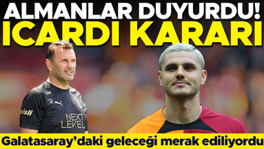 Galatasarayda Mauro Icardi kararı Almanlar duyurdu