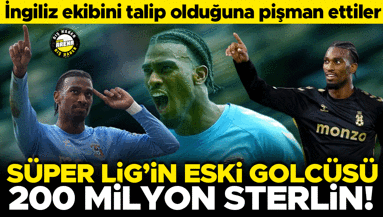 Süper Ligin eski golcüsü için 200 milyon sterlin istediler