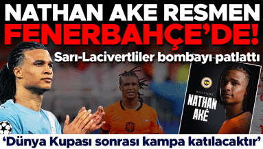 Fenerbahçe, Nathan Ake transferini resmen açıkladı
