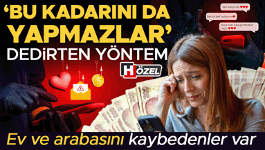 ‘Bu kadarını da yapmazlar’ dedirten yöntem: Romantik dolandırıcılıkta yeni tuzak Evini ve arabasını kaybedenler var