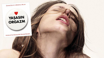 Yaşasın orgazmAyşe Armandan cinsellik dosyası...