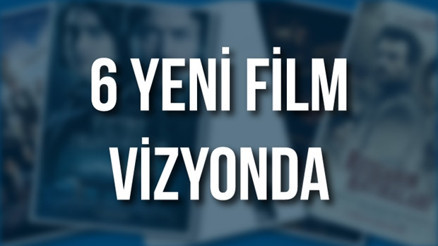 Vizyonda bu hafta hangi filmler var