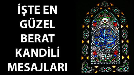 Kandil mesajları burada - İşte en güzel Berat Kandili mesajları Kandil mesajları burada - İşte en güzel Berat Kandili mesajları