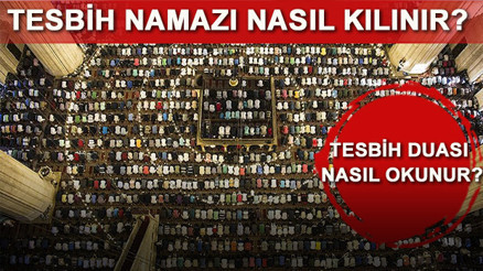 Tesbih namazı nasıl kılınır Tesbih namazı kaç rekattır