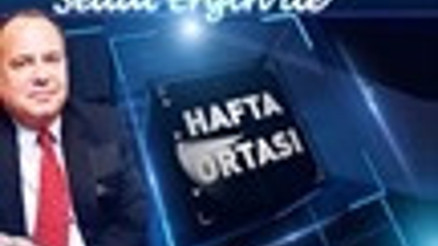 SEDAT ERGİN İLE HAFTA ORTASI
