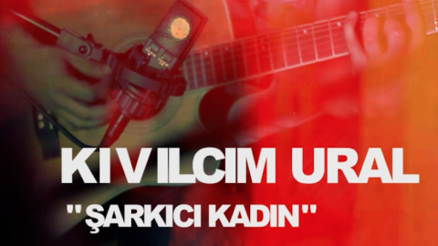 Kıvılcım Ural - Şarkıcı Kadın