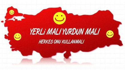 Yerli malı yurdun malı, herkes onu kullanmalı...
