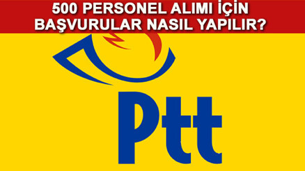 PTT memur alımı başvuru formu nereden doldurulacak