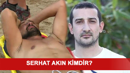 Serhat Akın kimdir Survivor Serhat kaç yaşında