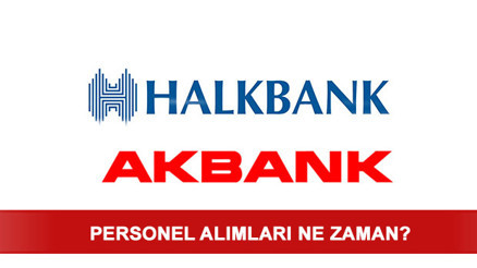 Akbank personel alımları başladı – Halkbank personel alımı ne zaman