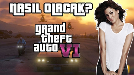 GTA 6 nasıl olacak Ne yenilikler var