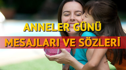 Anneler Günü 2017 coşkusu başladı Anneler Günü sözleri ve mesajları