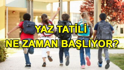 Yaz tatili ne zaman Okullar ne zaman kapanacak