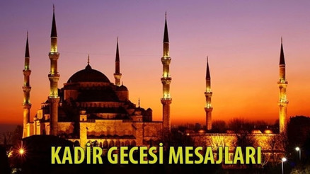 Kadir Gecesi mesajlarında en güzel ve en anlamlı seçenekler