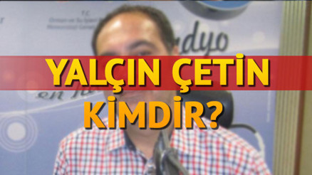 Yalçın Çetin kimdir Kaç yaşındadır
