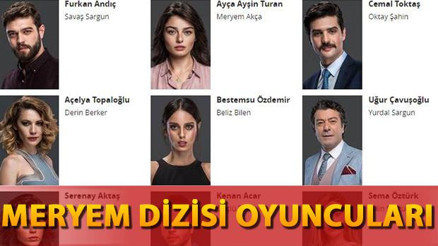 Meryem dizisi oyuncuları kimdir İşte dizinin konusu