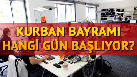 Bayram tatili kaç gün Kurban Bayramı ne zaman hangi gün başlıyor
