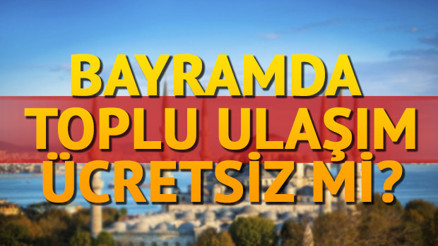 Kurban Bayramında metro, otobüsler ve vapurlar ücretsiz mi