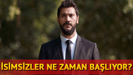 İsimsizler yeni sezon ne zaman başlayacak sorusu cevaplandı İşte, kadroya yeni dahil olan oyuncular