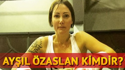 Ayşıl Özaslan kimdir, kaç yaşındadır