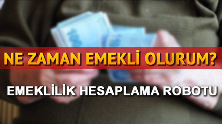 Ne zaman emekli olurum Emekli maaşı hesaplama nasıl yapılır