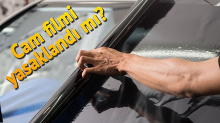 Cam filmi takmak yasak mı Araçlara cam filmi takmanın cezası ne kadar Cam filmi takmak yasak mı Araçlara cam filmi takmanın cezası ne kadar