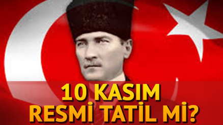 Yarın okullar tatil olacak mı 10 Kasım resmi tatil mi İşte çalışma takvimi