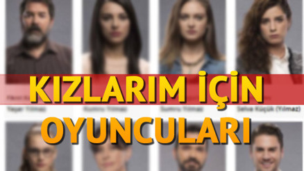 Kızlarım İçin dizisinin oyuncuları kimlerdir İşte dizinin oyuncu kadrosu Kızlarım İçin dizisinin oyuncuları kimlerdir İşte dizinin oyuncu kadrosu