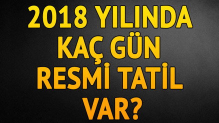 2018 yılında kaç gün tatil var