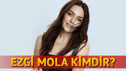 Ezgi Mola kimdir kaç yaşındadır
