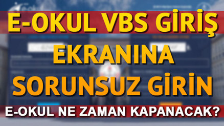 E Okul ne zaman kapanacak MEB E Okul VBS girişi