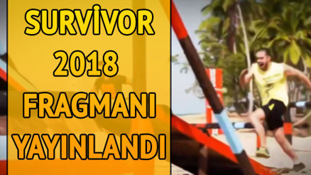 Survivor 2018 ne zaman saat kaçta başlayacak İşte Survivor 2018 ilk fragmanı