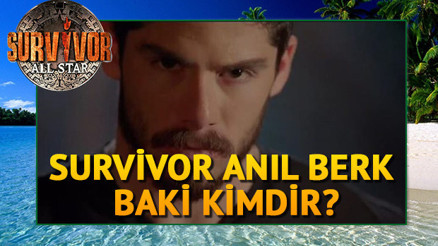 Survivor Anıl Berk Baki kimdir Kaç yaşındadır Aslen nerelidir Survivor Anıl Berk Baki kimdir Kaç yaşındadır Aslen nerelidir