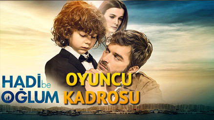 Hadi Be Oğlum oyuncuları kimdir İşte oyuncu kadrosu