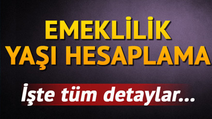 Ne zaman emekli olurum Emeklilik yaşı hesaplama Ne zaman emekli olurum Emeklilik yaşı hesaplama