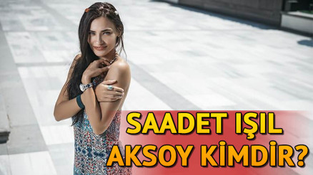 Saadet Işıl Aksoy kimdir, kaç yaşında Saadet Işıl Aksoy kimdir, kaç yaşında