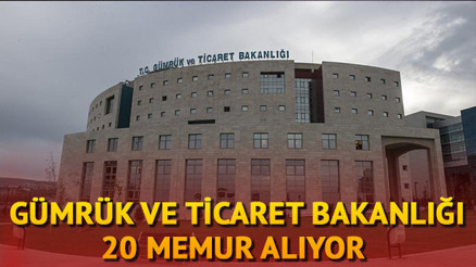 Gümrük ve Ticaret Bakanlığı memur alımı | Gümrük ve Ticaret Bakanlığı 20 personel alacak Gümrük ve Ticaret Bakanlığı memur alımı | Gümrük ve Ticaret Bakanlığı 20 personel alacak