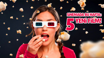 BU HAFTA VİZYONA GİREN 5 FİLM